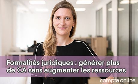 Formalit�s juridiques : g�n�rer plus de CA sans augmenter les ressources
