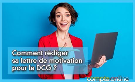 Comment rdiger sa lettre de motivation pour le DCG ?