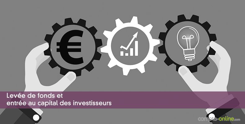 Levée de fonds et entrée au capital des investisseurs