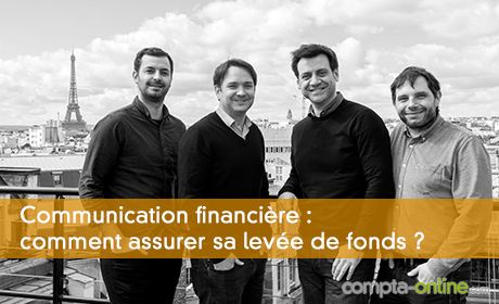 Communication financire : comment assurer sa leve de fonds 