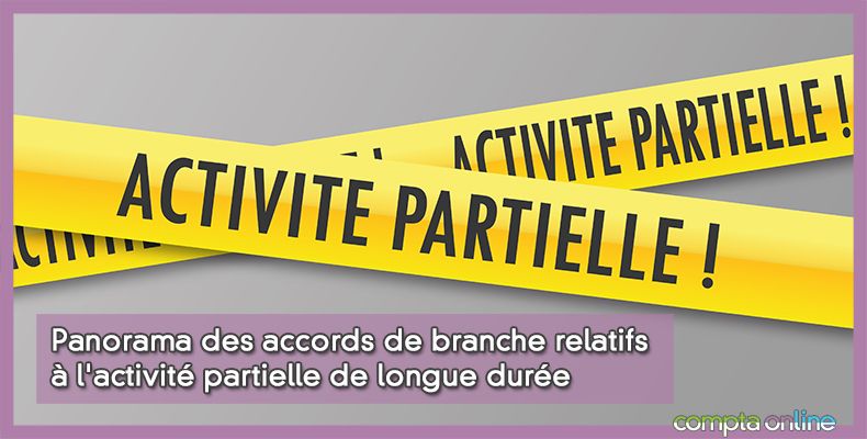 Panorama des accords de branche relatifs à l'activité partielle de longue durée
