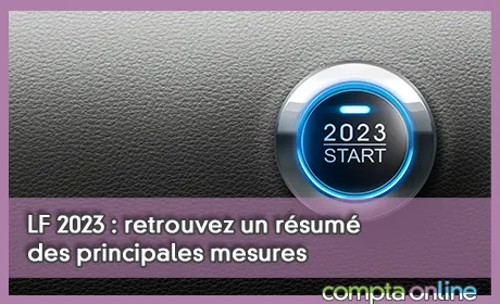 LF 2023 : retrouvez un rsum des principales mesures