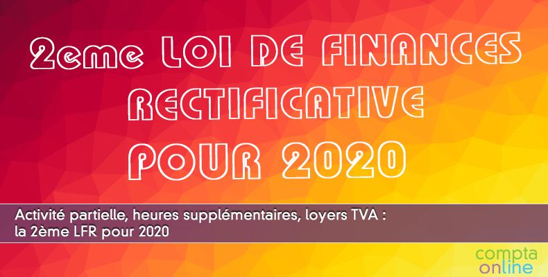 Activité partielle, heures supplémentaires, loyers TVA : la 2ème LFR pour 2020