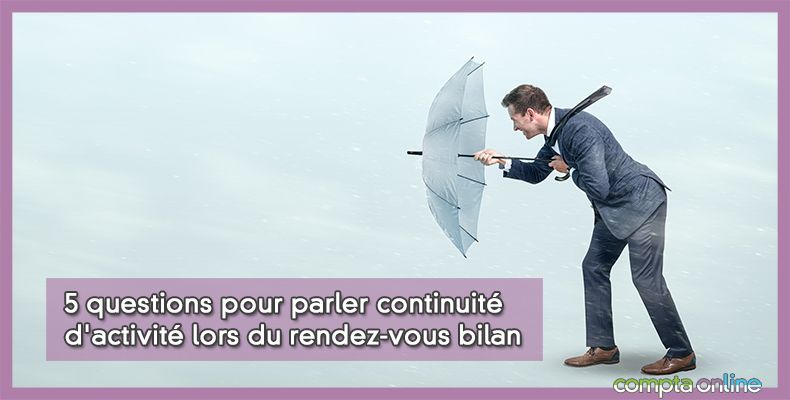 5 questions pour parler continuit d'activit lors du rendez-vous bilan