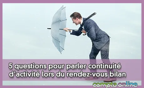 5 questions pour parler continuit d'activit lors du rendez-vous bilan