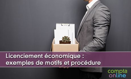 Licenciement conomique : exemples de motifs et procdure