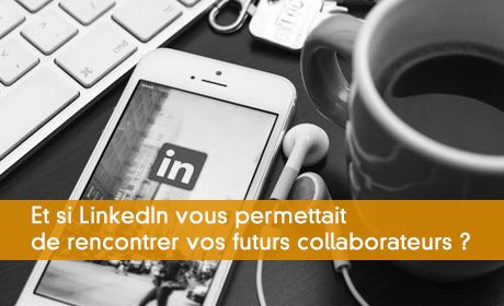 Trouver ses futurs collaborateurs grce  LinkedIn