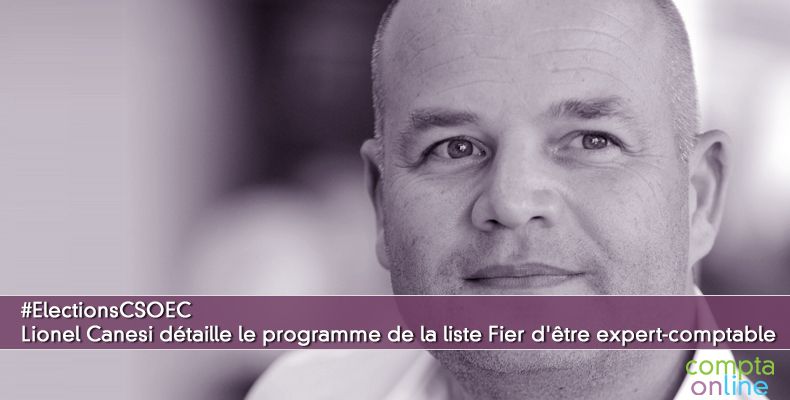 #ElectionsCSOEC Lionel Canesi détaille le programme de la liste Fier d'être expert-comptable