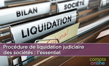 Procdure de liquidation judiciaire des socits : l'essentiel