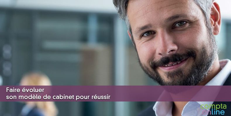 Faire évoluer son modèle de cabinet pour réussir