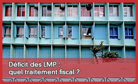 Déficit des LMP : quel traitement fiscal ?