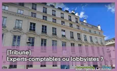 [Tribune] Experts-comptables ou lobbyistes ?