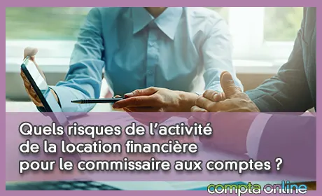 Quels risques de l'activité de la location financière pour le commissaire aux comptes ?