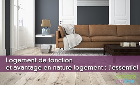 Logement de fonction et avantage en nature logement : l'essentiel