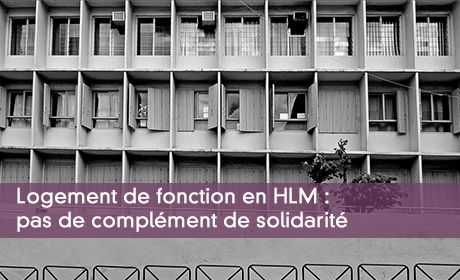 Logement de fonction en HLM : pas de complment de solidarit