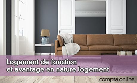 Logement de fonction et avantage en nature logement