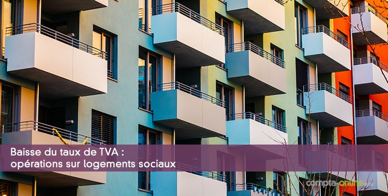 Baisse du taux de TVA : opérations sur logements sociaux