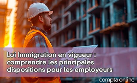 Loi Immigration en vigueur : comprendre les principales dispositions pour les employeurs
