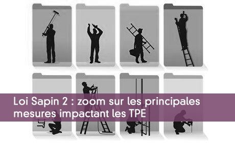 Loi Sapin 2 : zoom sur les principales mesures impactant les TPE