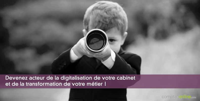 Devenez acteur de la digitalisation de votre cabinet et de la transformation de votre métier !