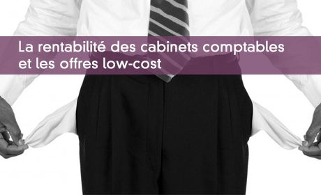 La rentabilité des cabinets comptables et les offres low-cost