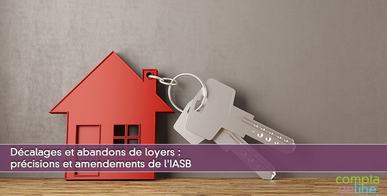 Décalages et abandons de loyers : précisions et amendements de l'IASB