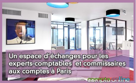 Un espace d'changes pour les experts-comptables  et commissaires aux comptes  Paris