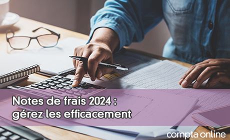 Notes de frais 2024 : grez les efficacement