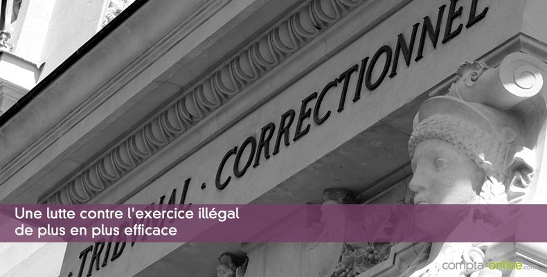 Une lutte contre l'exercice illégal de plus en plus efficace
