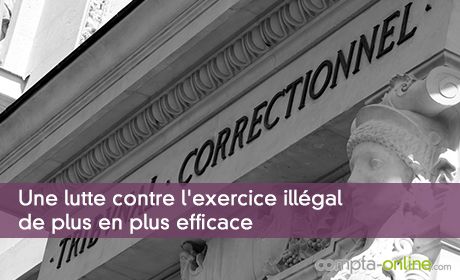 Une lutte contre l'exercice illégal de plus en plus efficace