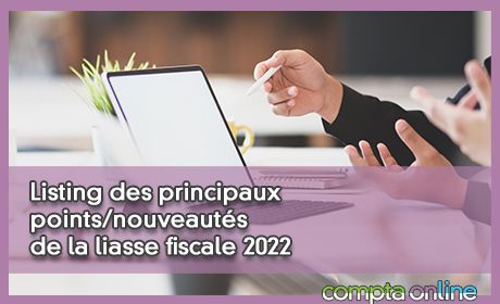 Listing des principaux points/nouveauts de la liasse fiscale 2022