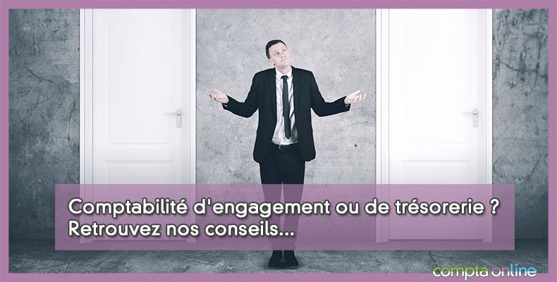 Comptabilité d'engagement ou de trésorerie