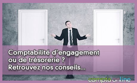 Comptabilit d'engagement ou de trsorerie ? Retrouvez nos conseils...