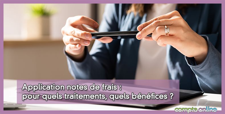 Application notes de frais : pour quels traitements, quels bnfices