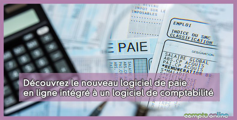 Découvrez le nouveau logiciel de paie en ligne intégré à un logiciel de comptabilité