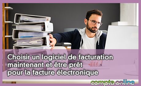 Choisir un logiciel de facturation maintenant et tre prt pour la facture lectronique