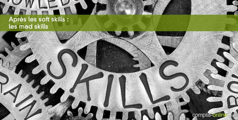 Après les soft skills : les mad skills
