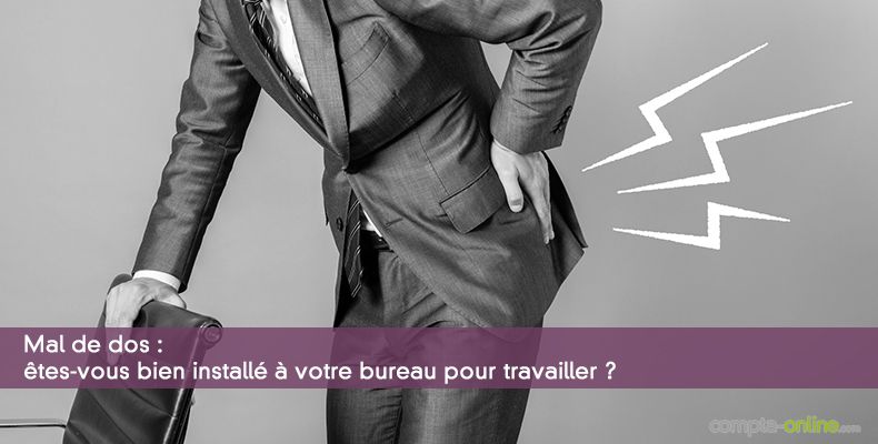 Êtes-vous bien installé à votre bureau pour travailler ?