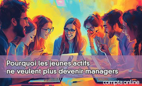 Pourquoi les jeunes actifs ne veulent plus devenir managers