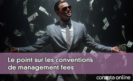 Le point sur les conventions de management fees