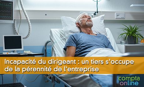 Incapacit du dirigeant : un tiers s'occupe de la prennit de l'entreprise