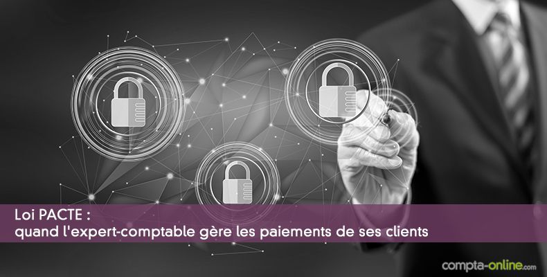Loi PACTE : quand l'expert-comptable gère les paiements de ses clients