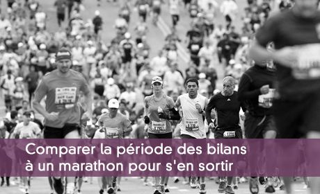 Comparer la période des bilans à un marathon pour s'en sortir