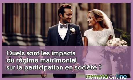 Quels sont les impacts du régime matrimonial sur la participation en société ?