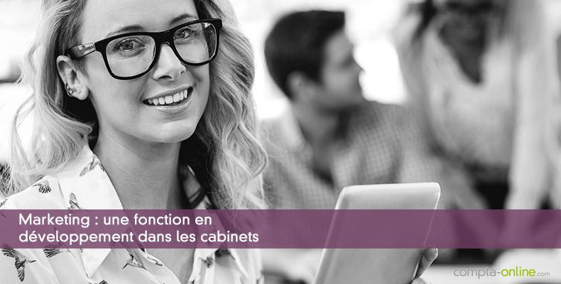 Marketing : une fonction en développement dans les cabinets