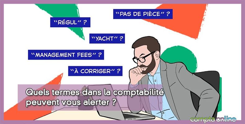 Quels termes dans la comptabilité peuvent vous alerter ?
