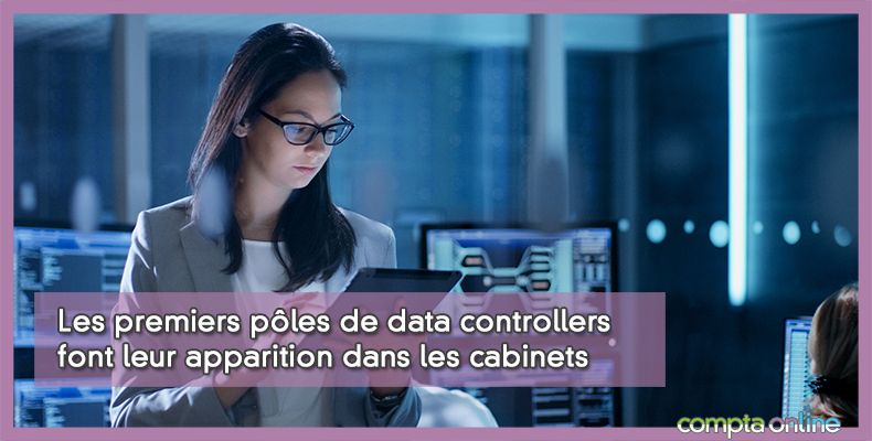 Les premiers pôles de data controllers font leur apparition dans les cabinets