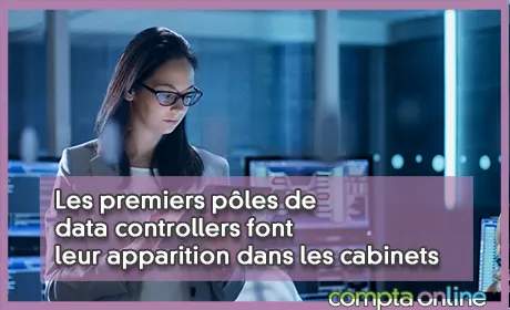Les premiers pôles de data controllers font leur apparition dans les cabinets