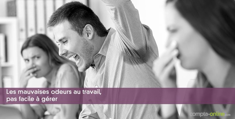 Les mauvaises odeurs au travail, pas facile à gérer