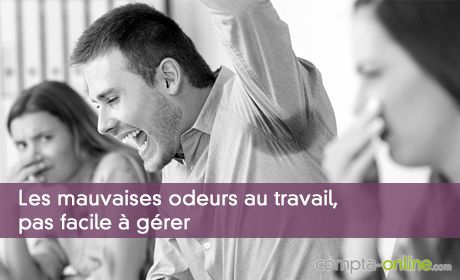 Les mauvaises odeurs au travail, pas facile à gérer